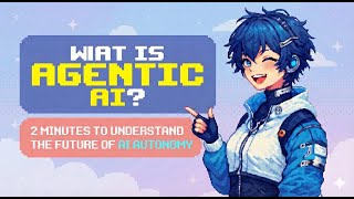What Is Agentic AI?｜2 Minutes to Understand the Future of AI Autonomy