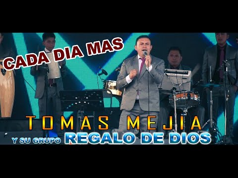 Tomas Mejía y su Grupo Regalo de Dios // Cada Día Mas