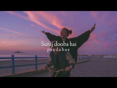 Sooraj dooba hai (slowed+reverb)