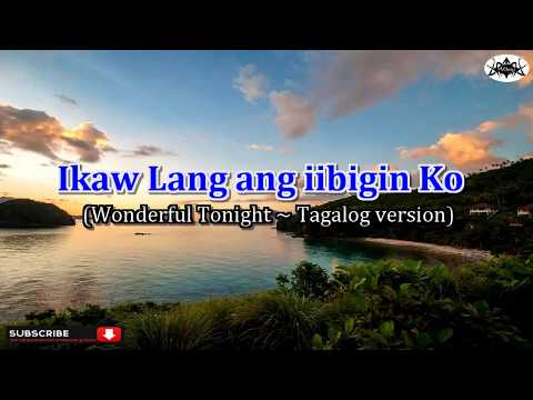 Wonderful Tonight - Eric Clapton (Tagalog Karaoke Version (Ikaw Lang ang iibigin Ko)