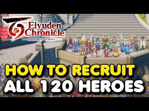 How To Recruit ALL 120 HEROES In Eiyuden Chronicle: Hundred Heroes