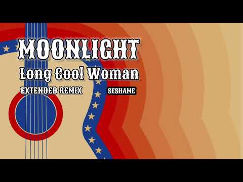 MOONLIGHT - Long Cool Woman (EXTENDED Remix) SESHAME