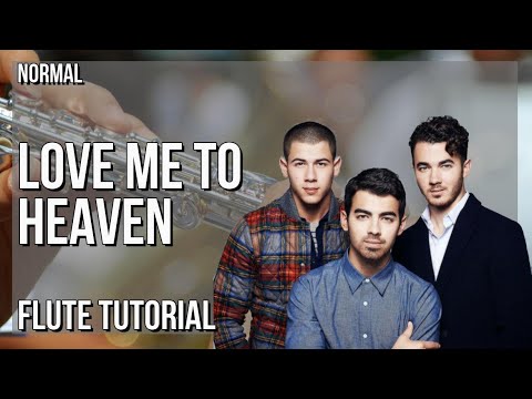 How to play Love Me To Heaven by Jonas Brothers on Flute (Tutorial)