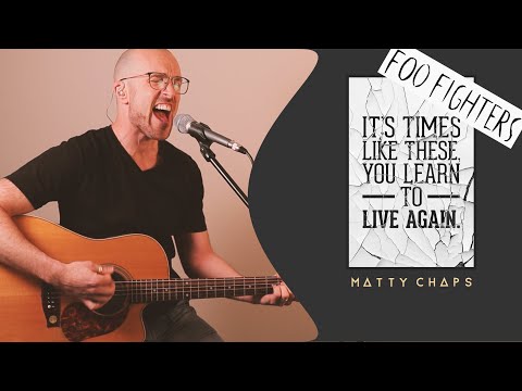 Matty Chaps covers Foo Fighters 'Times Like These'