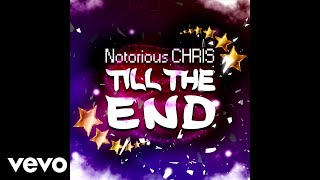 Notorious CHRIS - Till The End (Audio)