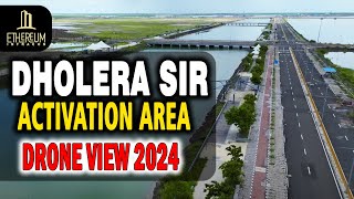 Dholera SIR Activation Zone Drone View 2024 | Dholera Ground Report | Dholera Latest Development