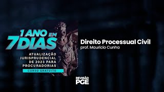 1 ANO em 7 DIAS: Atualização Jurisprudencial | Processo Civil – Prof. Maurício Cunha