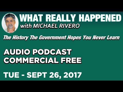 What Really Happened: Michael Rivero Tuesday 9/26/17: (Commercial Free AUDIO)