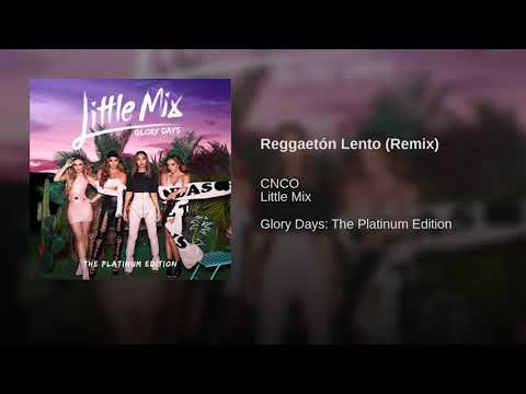 Reggaetón Lento (Remix) - Little Mix (feat. CNCO) (Official Audio)