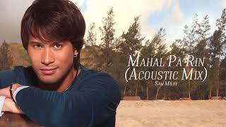 Sam Milby - Mahal Pa Rin Acoustic Mix (Audio) 🎵 | A Little Too Perfect