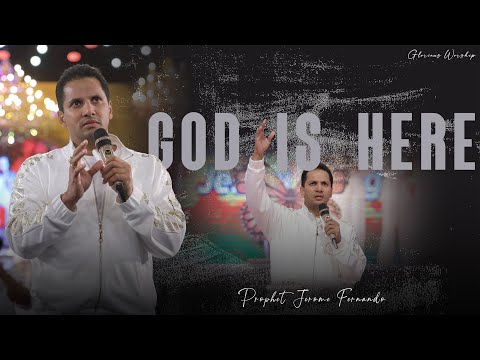 God Is Here | PROPHET JEROME FERNANDO | GLORIOUS WORSHIP ❤️🔥