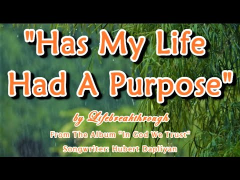 Has My Life Had A Purpose