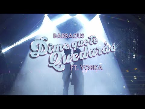 Barbacius - Dime Que Te Quedarás feat. Yorka