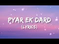 Pyar ek dard / Vishal Rana [lyrics]@Mixlyrics00
