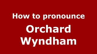 How to pronounce Orchard Wyndham