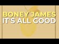 Boney James - It's All Good (Official Audio)