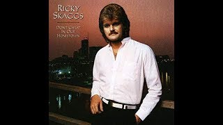 Don&#39;t Cheat In Our Hometown~Ricky Skaggs