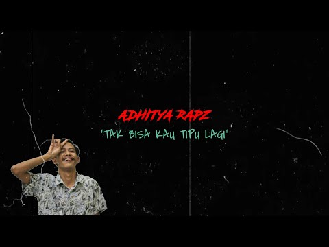 ADHITYA RAPZ - TAK BISA TIPU-TIPU LAGI