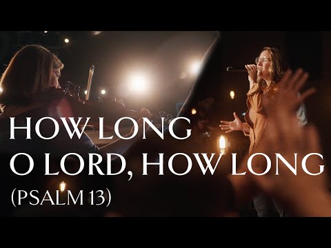 How Long, O Lord, How Long? (Psalm 13) • Official Video