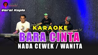 Download lagu BARA CINTA KARAOKE NADA CEWEK/WANITA Versi koplo jandhut mp3