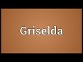 Griselda Meaning