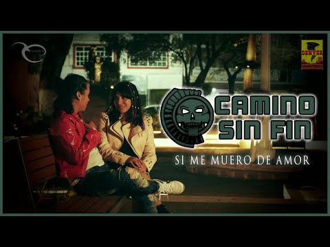 Camino Sin Fin - Si Me Muero De Amor ( Video Oficial )