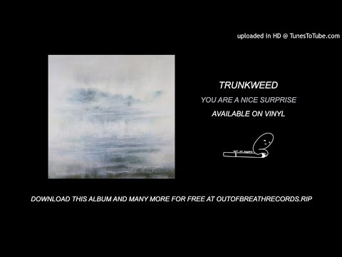 Trunkweed - Rad or Sad