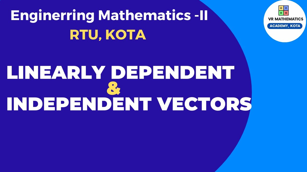 Linearly Dependent & Independent Vectors  | Matrices | Engineering Mathematics-II | RTU |  #rtu