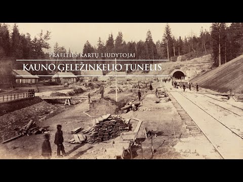 Kauno geležinkelio tunelis. Praeities kartų liudytojai