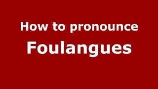 How to pronounce Foulangues