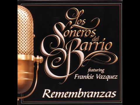 LOS SONEROS DEL BARRIO.  FRANKIE VASQUEZ