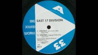 East 17 Division - Visions (George Kelly mix)
