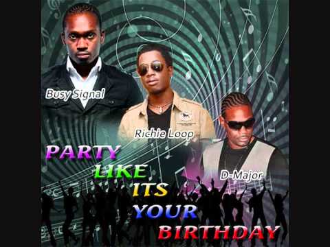 party like its your birthday-richie loop, busy signal & D-major