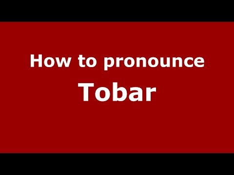 How to pronounce Tobar