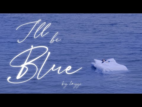 i'll be blue - LAYYI (Official Music Video)