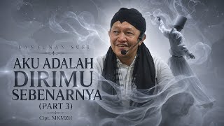 Download lagu LANTUNAN SUFI | AKU ADALAH DIRIMU SEBENARNYA (PART 3) mp3