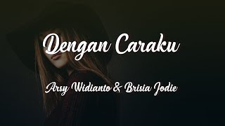 Download lagu Dengan Caraku - Arsy Widianto & Brisia Jodie Cover   Lirik | Aldy Maldini & Hanggini mp3