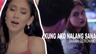 SARAH GERONIMO - KUNG AKO NALANG SANA (Music Video - Bakit Hindi Tayo)