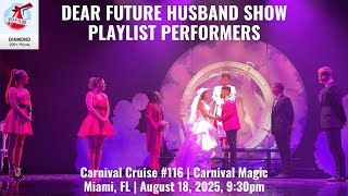 PLAYLIST PERFORMERS | DEAR FUTURE HUSBAND SHOW | Carnival Magic, Miami, FL, August 18, 2025
