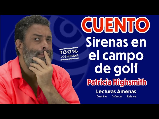 Vídeo relacionado con Sirenas en el campo de golf (Patricia Highsmith)