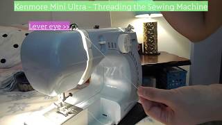 KENMORE MINI ULTRA Sewing Machine - Threading the Machine - How To
