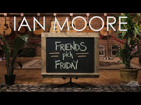 Friends Pick Friday - Ian Moore
