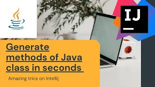 Generate Java methods in few seconds using IntelliJ IDE