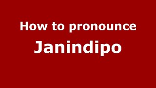 How to pronounce Janindipo