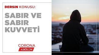 Sabır ve Sabır Kuvveti - Corona (4.BÖLÜM)