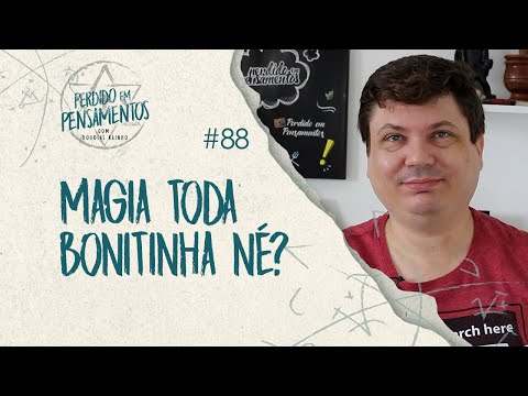 Pensamentos 88 - Magia Bonitinha né?