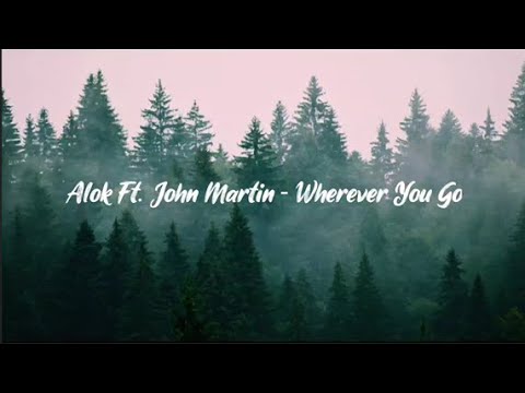 Alok ft. John Martin - Wherever You Go (Lyrics)