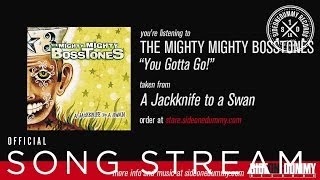 The Mighty Mighty BossToneS - You Gotta Go! (Official Audio)