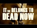 It Belongs to the Dead Now (Demo)- The Walking ...