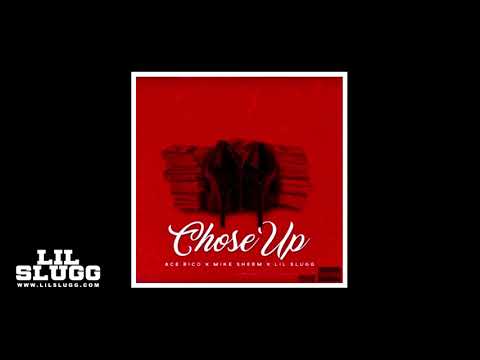 Lil Slugg - Chose Up x Ace Rico & Mike Sherm (Audio MP3)